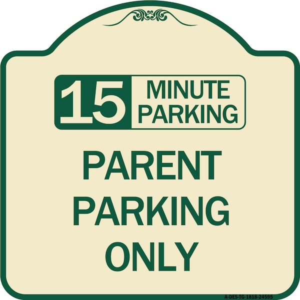 Signmission 15 Minute Parking Parent Parking Heavy-Gauge Aluminum Architectural Sign, 18" x 18", TG-1818-24595 A-DES-TG-1818-24595 - main